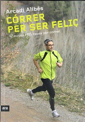 Más libros. Éste es el que me han regalado este año. Se trata de "Correr para ser feliz" de Arcadi Alibés, un superhéroe que ya lleva 100 maratones (sic) en sus piernas. Alguien con ese currículum seguro que tiene cosas interesantes que contar.