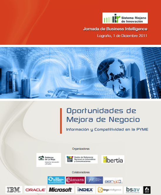 El próximo jueves 1 de diciembre, en LOGROÑO, se realizará una jornada de Business Intelligence dirigida a empresas establecidas en la Rioja, y se cubrirán casos especialmente interesantes para: Sector Vinícola y de alimentación, Sector Industrial, Sector de calzado y textil, Sector turístico